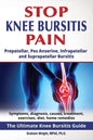 Stop Knee Bursitis Pain: Prepatellar, Pes Anserine, Infrapatellar and Suprapatellar Bursitis - Paperback