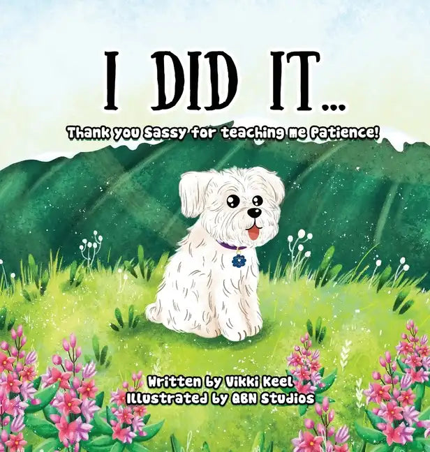 I Did It ...: Thank you Sassy for teaching me Patience - Hardcover