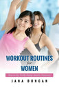 Workout Routines for Women: How to Get Fit by Doing Aerobic Exercises - Paperback