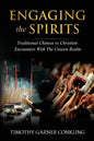 Engaging the Spirits: Traditional Chinese vs Christian Encounters with the Unseen Realm - Paperback