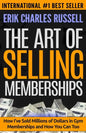 The Art of Selling Memberships: How I've Sold Millions of Dollars in Gym Memberships and How You Can Too - Paperback