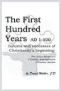 The First Hundred Years AD 1-100: Failures and Successes of Christianity's Beginning: The Jesus Movement, Christian Anti-Semitism, Christian Sexism - Paperback