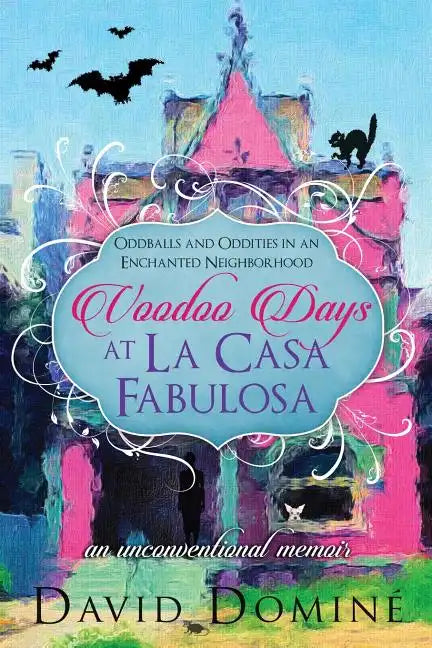 Voodoo Days at La Casa Fabulosa: An Unconventional Memoir - Paperback