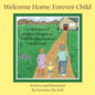Welcome Home, Forever Child: A Celebration of Children Adopted as Toddlers, Preschoolers, and Beyond - Paperback