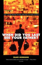 When Did You Last See Your Father?: A Son's Memoir of Love and Loss - Paperback