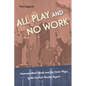 All Play and No Work: American Work Ideals and the Comic Plays of the Federal Theatre Project - Hardcover