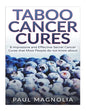 Taboo Cancer Cures: 6 Impressive and Secret Cancer Cures that Most People do not know about - Paperback