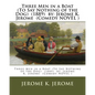 Three Men in a Boat (To Say Nothing of the Dog) (1889) by: Jerome K. Jerome (Comedy NOVEL ) - Paperback