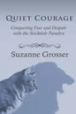 Quiet Courage: Conquering Fear and Despair with the Stockdale Paradox - Paperback