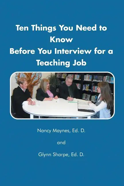 Ten Things You Need to Know Before You Interview for a Teaching Job - Paperback