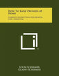 How To Raise Orchids At Home: Complete Instructions For Growth, Care, Marketing - Paperback