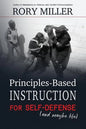 Principles-Based Instruction for Self-Defense (and maybe life) - Paperback
