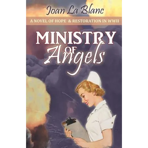 Ministry of Angels: A Novel of Hope and Restoration in World War II - Paperback
