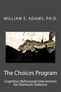 The Choices Program: Cognitive-Behavioral Intervention for Domestic Violence - Paperback