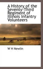 A History of the Seventy-Third Regiment of Illinois Infantry Volunteers - Paperback