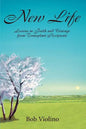 New Life: Lessons in Faith and Courage from Transplant Recipients - Paperback