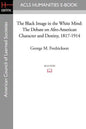 The Black Image in the White Mind: The Debate on Afro-American Character and Destiny, 1817-1914 - Paperback