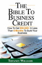 The Bible To Business Credit: How To Get $50,000+ In Less Than 6 Months To Build Your Business - Paperback