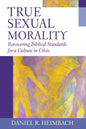 True Sexual Morality: Recovering Biblical Standards for a Culture in Crisis - Paperback