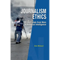 Journalism Ethics: 21 Essentials from Wars to Artificial Intelligence - Paperback