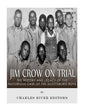 Jim Crow On Trial: The History and Legacy of the Notorious Case of the Scottsboro Boys - Paperback