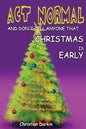 Act Normal And Don't Tell Anyone That Christmas Is Early: Read it yourself chapter book for ages 6+ - Paperback