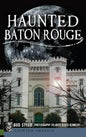 Haunted Baton Rouge - Hardcover