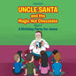 Uncle Santa and the Magic Hot Chocolate: A Birthday Party for Jesus - Paperback