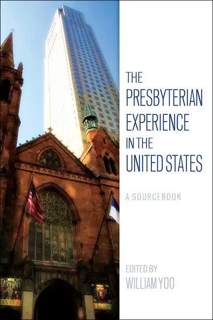The Presbyterian Experience in the United States: A Sourcebook - Paperback