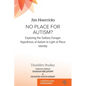 No Place for Autism?: Exploring the Solitary Forager Hypothesis of Autism in Light of Place Identity - Paperback