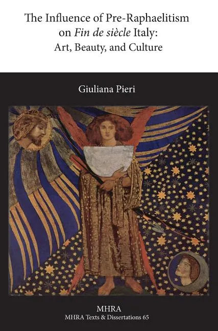 The Influence of Pre-Raphaelitism on Fin-de-Siècle Italy: Art, Beauty, and Culture - Hardcover