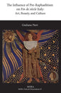 The Influence of Pre-Raphaelitism on Fin-de-Siècle Italy: Art, Beauty, and Culture - Hardcover