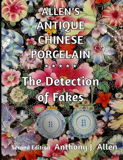 Allen's Antique Chinese Porcelain ***The Detection of Fakes***: Second Edition - Paperback