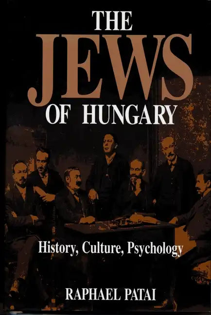 The Jews of Hungary: History, Culture, Psychology - Hardcover