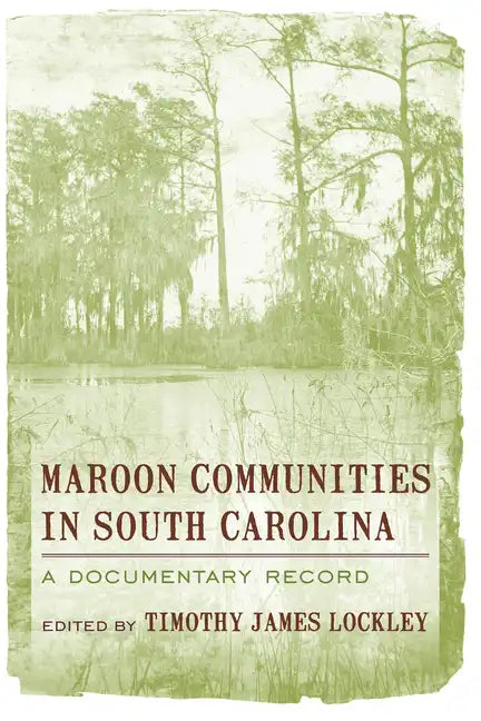 Maroon Communities in South Carolina: A Documentary Record - Paperback