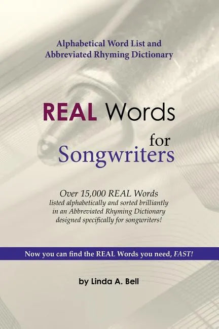 REAL Words for Songwriters: Alphabetical Word List and Abbreviated Rhyming Dictionary - Paperback