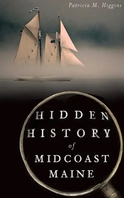 Hidden History of Midcoast Maine - Hardcover