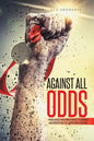 Against All Odds: Men and Women Who Turned Adversities to Opportunities - Paperback