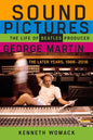 Sound Pictures: The Life of Beatles Producer George Martin, the Later Years, 1966-2016 - Paperback