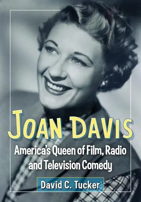 Joan Davis: America's Queen of Film, Radio and Television Comedy - Paperback