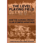 The Level Playing Field: How the Aurora Cricket Club Stumped Apartheid - Paperback