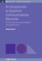 An Introduction to Quantum Communication Networks: Or, How Shall We Communicate in the Quantum Era? - Paperback