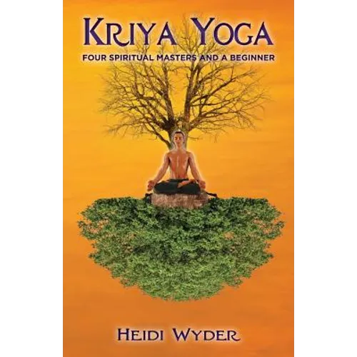 Kriya Yoga: Four Spiritual Masters and a Beginner - Paperback