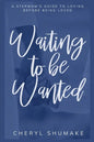 Waiting to be Wanted: A Stepmom's Guide to Loving Before Being Loved - Paperback
