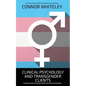 Clinical Psychology And Transgender Clients: A Guide To Clinical Psychology, Mental Health and Psychotherapy - Paperback