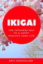 Ikigai: The Japanese Way to a Happy Healthy Long Life - Paperback