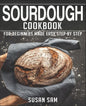 Sourdough Cookbook: Book 3, for Beginners Made Easy Step by Step - Paperback