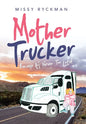 Mother Trucker: Because It's Never Too Late! - Hardcover