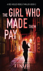 The Girl Who Made Them Pay: A suspense crime novel - Hardcover