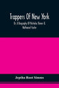 Trappers Of New York, Or, A Biography Of Nicholas Stoner & Nathaniel Foster: Together With Anecdotes Of Other Celebated Hunters, And Some Account Of S - Paperback